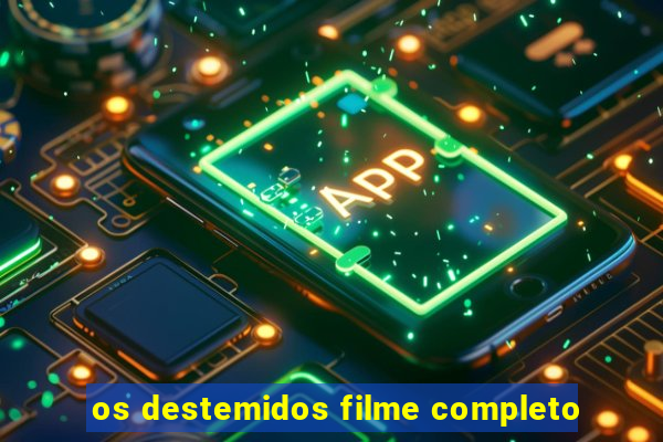 os destemidos filme completo